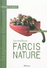 Les meilleurs farcis nature : 40 recettes salées et sucrées, Stéphanie Blanquet,