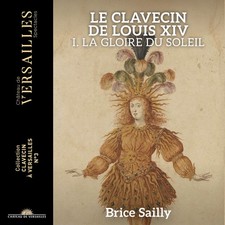 Brice Sailly Le Clavecin De Louis XIV. I. La Gloire Du Soleil (CD) Album