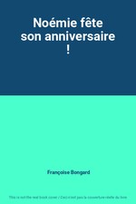 Noémie fête son anniversaire !, Françoise Bongard
