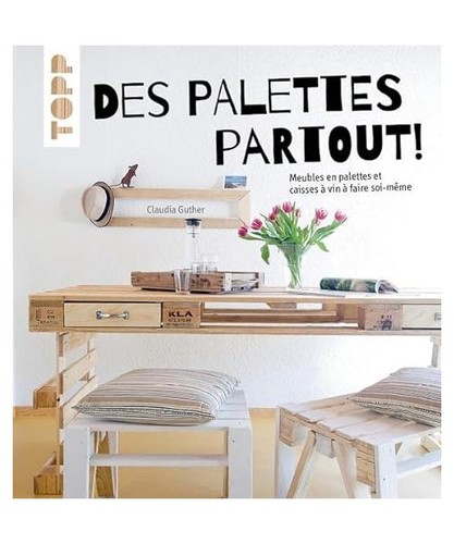 Des palettes partout - !:, meubles