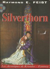 Les Chroniques de Krondor, tome 3 : Silverthorn - Raymond E. (Elias) Feist