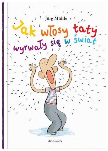 Jak włosy taty wyrwały się