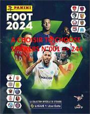 A CHOISIR TO CHOOSE YOURS STICKERS PANINI  FOOT LIGUE 1 - 2024  001 to 244