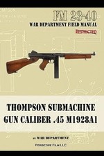 The War Department Thompson Submachine Gun Caliber .45 M1928A1 (Poche)