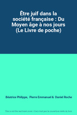 Etre juif dans la societe francaise : Du Moyen age a nos jours (Le Livre de poch