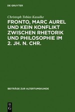 Christoph Tobia Fronto, Marc Aurel und kein Konflikt zwischen Rhetorik u (Relié)