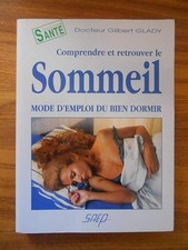 Comprendre et retrouver le sommeil: Mode d'emploi du bien dormir - Glady, Gilber