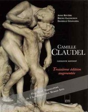 Camille Claudel. Catalogue Raisonne, 3eme Edition Augmentee