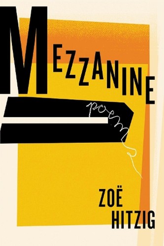 Mezzanine poems zoe hitzig - mezzanine:, by