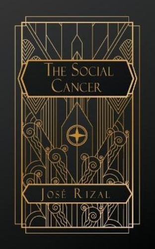 José rizal the social cancer - rizal,