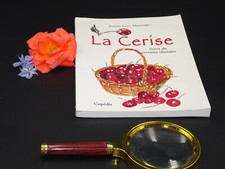 La Cerise et son Histoire Recettes choisies, Périgord édition Copédit, MARCOULY