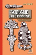 La Normandie souterraine ou