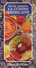 Savoir préparer LA CUISINE AMERICAINE - Idées Recettes, Constance Borde; Sheila 