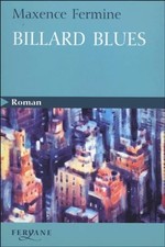 Billard blues: Suivi de Jazz blanc et Poker - Fermine, Maxence