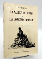 Pyrénées, Lucien Briet : LA VALLEE DE ORDESA et LES GORGES DU RIO VERO. 1990