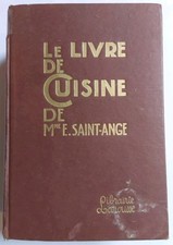 Le Livre de cuisine de Mme E. Saint-Ange. Recettes cuisine française 1927
