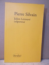 P. Silvain. JULIEN LETROUVÉ COLPORTEUR. Biographie, Commerce, Aventure, Voyage..