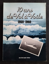 10 ANS DE VOL A VOILE 1950-1960 Claude Visse & Jean-Louis Saquet