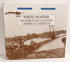 Marcel Issartier, les débuts de l'aviation a Bordeaux-Mérignac - Jean Marie-C...