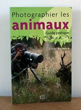 Photographier les animaux Guide pratique Erwan Balança 2005