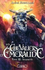 Les Chevaliers d'Emeraude T12 Irianeth - Robillard, Anne