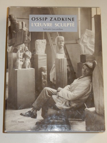Ossip zadkine l oeuvre - ossip, l'oeuvre