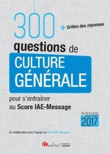 300 questions de Culture générale pour s'entraîner au score IAE-MESSAGE 2017, 7è