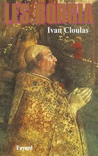 Les Borgia, Ivan Cloulas