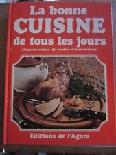 La bonne cuisine de tous les jours  300 photos couleur  300 recettes/ L'Agora
