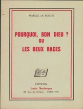 Pourquoi, bon dieu? ou les deux races - Marcel La Roche - V1949829