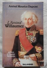 Amiral Maurice Dupont : L'AMIRAL WILLAUMEZ (Tallandier 1987)