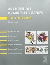 Anatomie des organes et visceres: Tete, cou et tronc, Michel Dufour