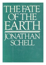 SCHELL, JONATHAN (1943-) The Fate of the Earth / Jonathan Schell 1982 First Edit