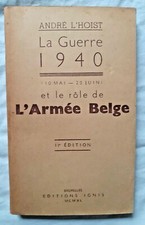La Guerre 1940 et le rôle de l' Armée Belge par L' Hoist ed Ignis WW2
