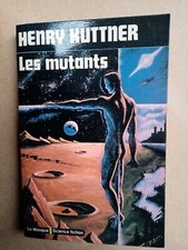 Henry Kuttner - Les Mutants /