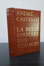 André Castelot - La belle histoire des voyages