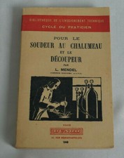 POUR LE SOUDEUR AU CHALUMEAU ET LE DECOUPEUR / L. MENDEL / DUNOD 1948