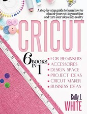 Cricut: A Step-By-Step Guide