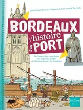 Bordeaux - L'histoire d'un Port, Jean-michel Deveau, Benjamin Lefort e