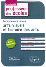 Les épreuves orales d'arts visuels et d'histoire des arts - Habellion, Dominique