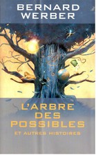 Bernard Werber / L'arbre des possibles et autres histoires / 2003