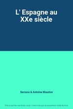 L' Espagne au XXe siècle, Serrano et Antoine Maurice