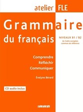 Grammaire du français (1 livre + 1 CD), atelier FLE niveaux B1-B2 : Comprendre, 