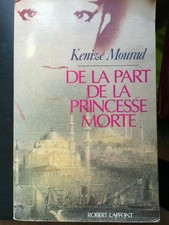 Kenizé Mourad: De la part   de la princesse morte/ Robert Laffont  1987
