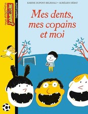 MES DENTS MES COPAINS ET MOI - Dupont-Belrhali, Karine