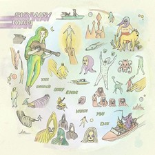 Skyway Man The World Only Ends