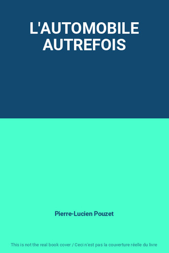 Automobile autrefois - l'automobile,