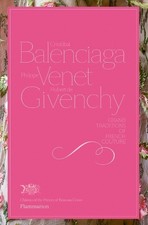 Cristobal Balenciaga, Philippe Venet, Hubert de Givenchy: Grand Traditions in