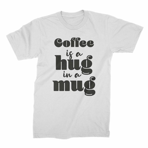 Coffee hug a mug shirt - a,