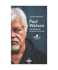 Paul Watson : Sea Shepherd, le combat d'une vie, Paul Watson; Lamya Essemlali
